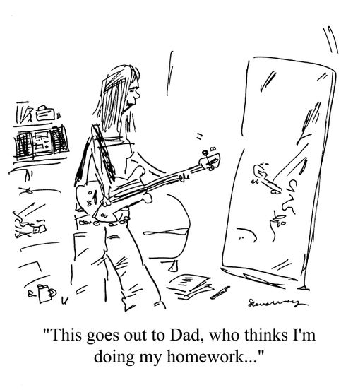 'This goes out to Dad, who thinks I'm doing my homework...'
