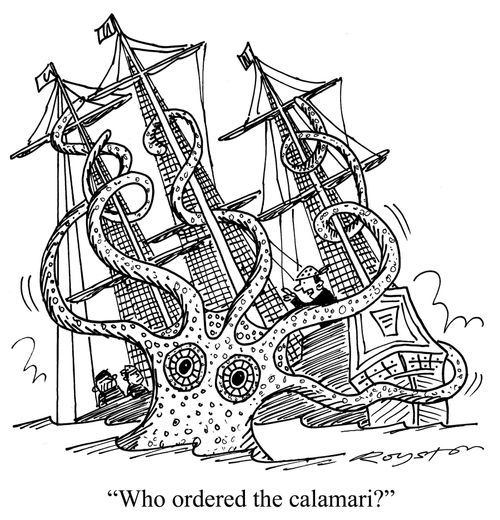Giant squid attacks ship. Pirate asks: 'Who ordered the calamari?'