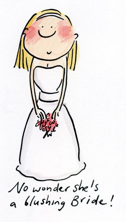 No wonder she's a blushing Bride"