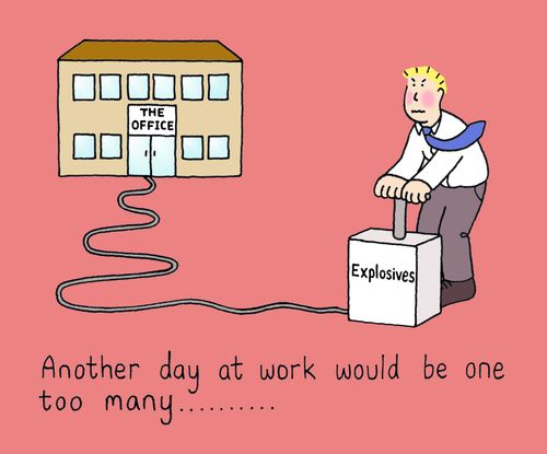 Another day at work would be one too many...