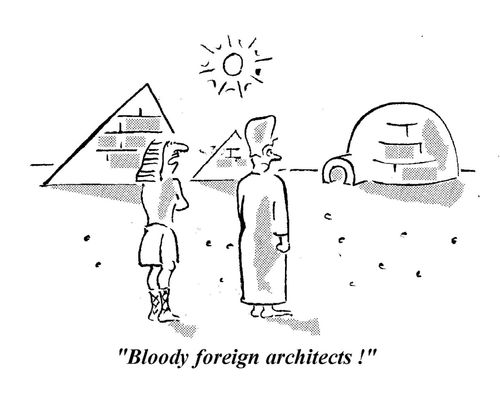 "Bloody foreign architects!"