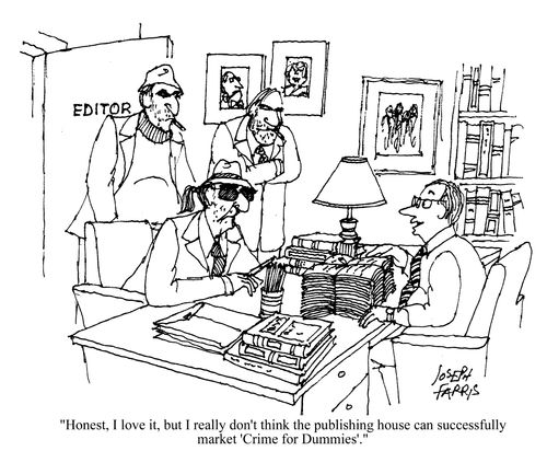 'Honest, I love it, but I really don't think the publishing house can successfully market 'Crime for Dummies'.'