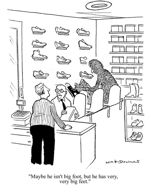 'Maybe he isn't big foot, but he has very, very big feet.'