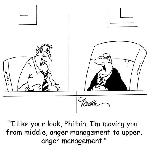 'I like your look, Philbin. I'm moving you from middle, anger management to upper, anger management.'