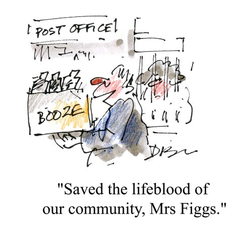 'Saved by the lifeblood of our community, Mrs Figgs.'