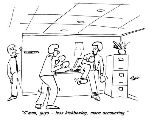 'C'mon guys, less kickboxing, more accounting.'