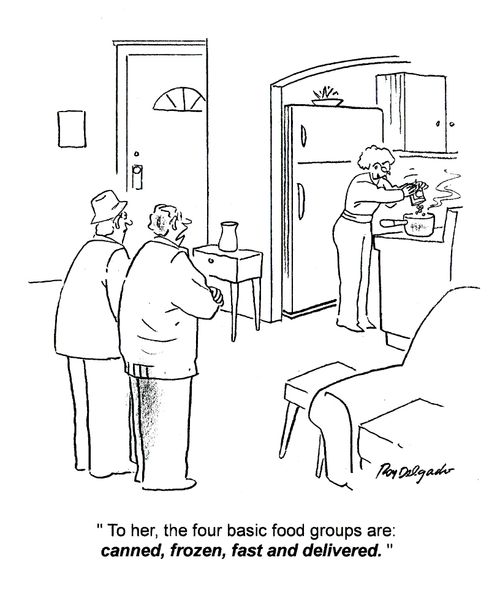 'To her, the four basic food groups are: canned, frozen, fast and delivered.'