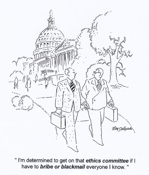 'I'm determined to get on that ethics committee if I have to bribe or blackmail everyone I know.'