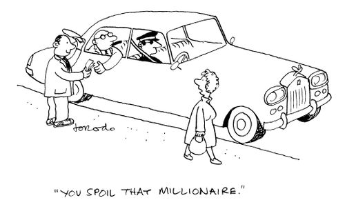 'You spoil that millionaire.'