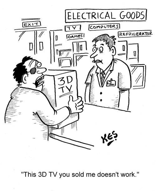 'This 3D TV you sold me doesn't work.'