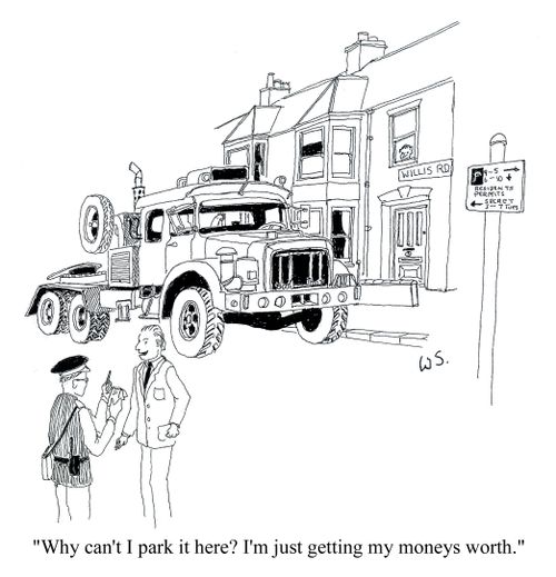 'Why can't I park it here? I'm just getting my moneys worth.'