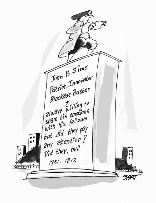John B. Sims, Patriot, Innovator, Blockade Buster - Always willing to share his emotions with his fellows but did they pay any attention? Did they, hell 1751-1812.