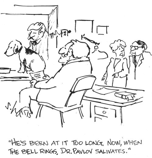 'He's been at it too long.  Now, when the bell rings, Dr. Pavlov salivates.'