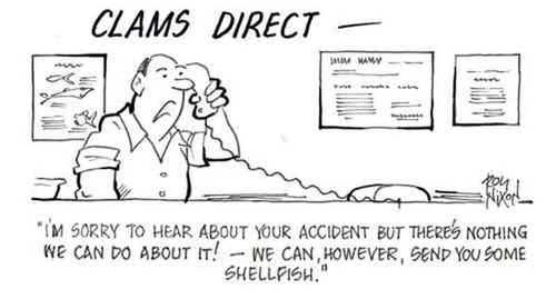 'I'm sorry to hear about your accident but there's nothing we can do about it! - We can, however, send you some shellfish.' 