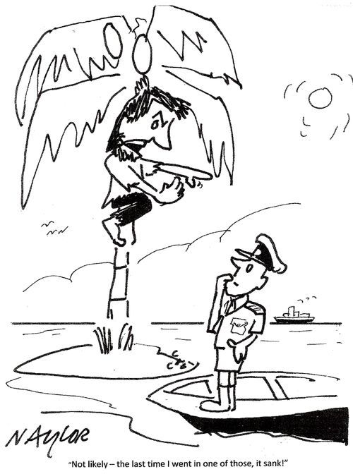 'Not likely - the last time I went in one of those, it sank!'