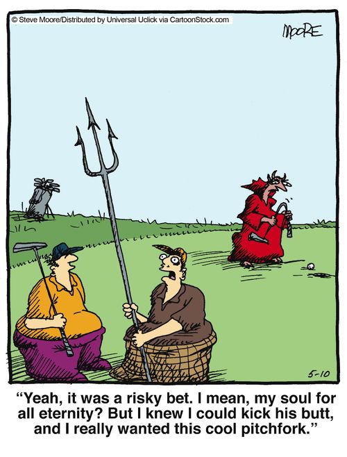 'Yeah, it was a risky bet. I mean, my soul for all eternity? But I knew I could kick his butt, and I really wanted this cool pitchfork.'