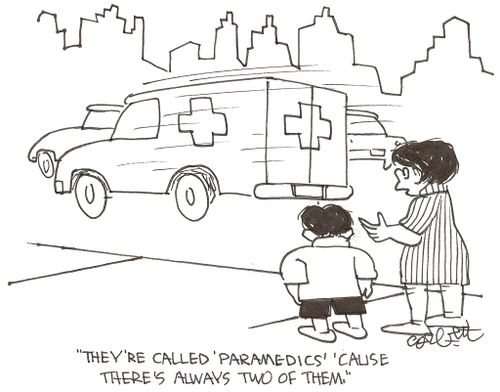 'They're called 'paramedics' 'cause there's always two of them.'