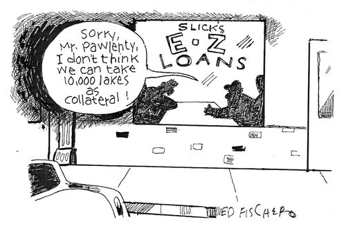 "I don't think we can take 10,000 lakes as collateral."