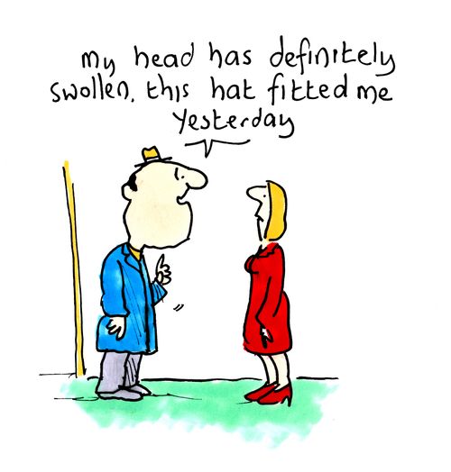 'My head has definitely swollen. This hat fitted me yesterday.'
