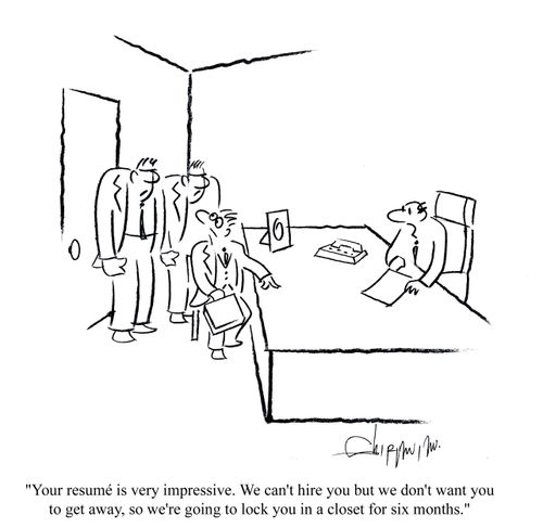 'Your resume is very impressive. We can't hire you but we don't want you to get away, so we're going to lock you in a closed for six months.'
