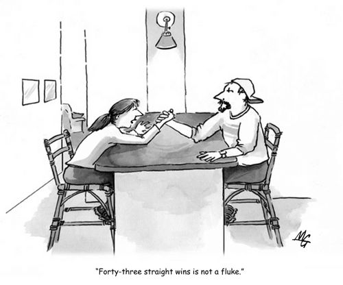 'Forty-three straight wins is not a fluke.'
