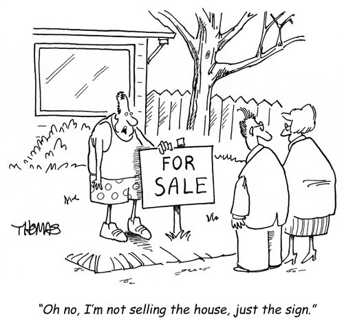 'Oh, no, I'm not selling the house, just the sign.'