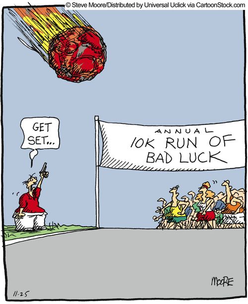 Annual 10k run of bad luck.