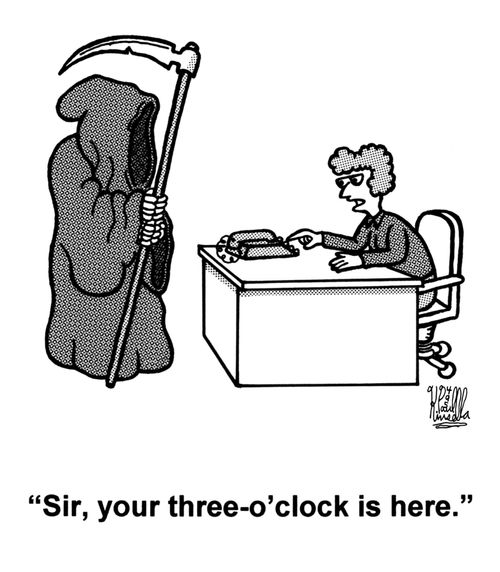 'Sir, your three-o'clock is here.' (angel of death)