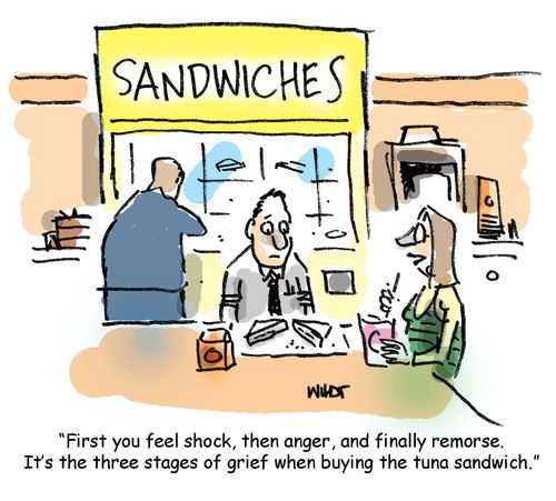 'First you feel shock, then anger, and finally remorse. It's the three stages of grief when buying the tuna sandwich.'