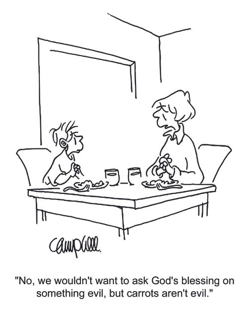 'No, we wouldn't want to ask God's blessing on something evil, but carrots aren't evil.'