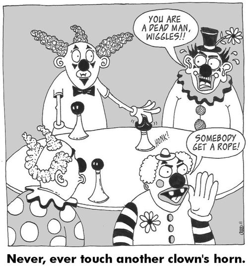 Never, Ever Touch Another Clown's Horn.