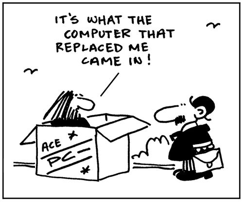 'It's what the computer that replaced me came in.'