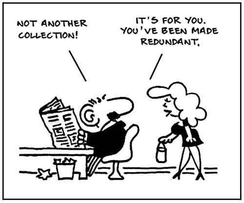 'Not another collection.' - 'It's for you. You've been made redundant.'