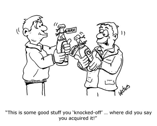 'This is some good stuff you 'knocked-off'... where did you say you acquired it?'