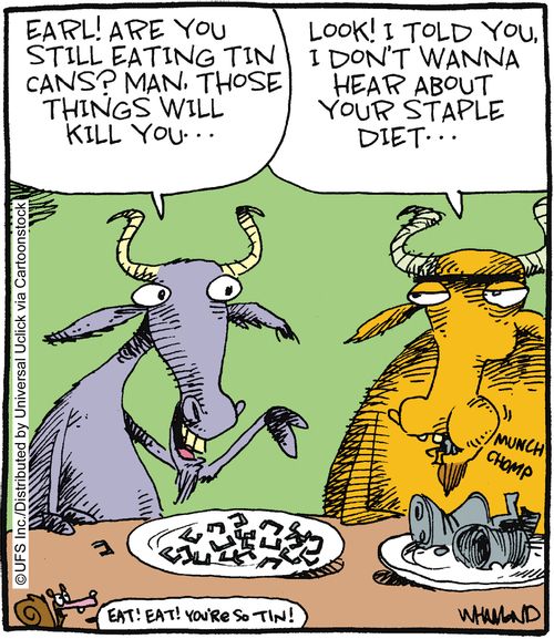 'Look! I told you, I don't wanna hear about your staple diet. . .'
