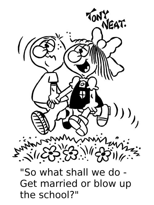 'So what shall we do - Get married or blow up the school?'