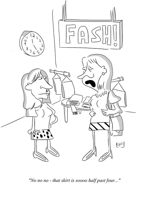 'No no no - that skirt is soooo half past four...'