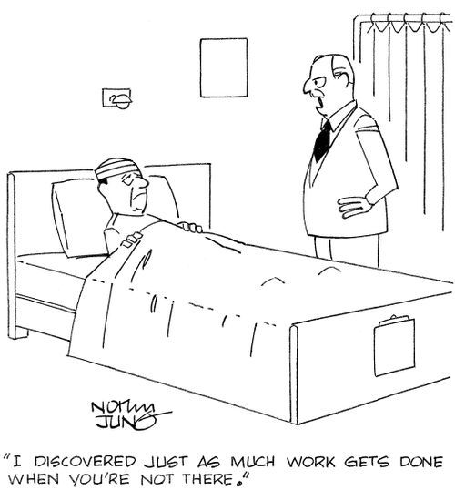 'I discovered just as much work gets done when you're not there.'