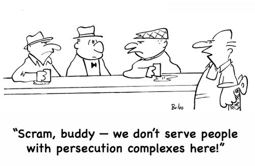 'Scram, buddy -- we don't serve people with persecution complexes here!'