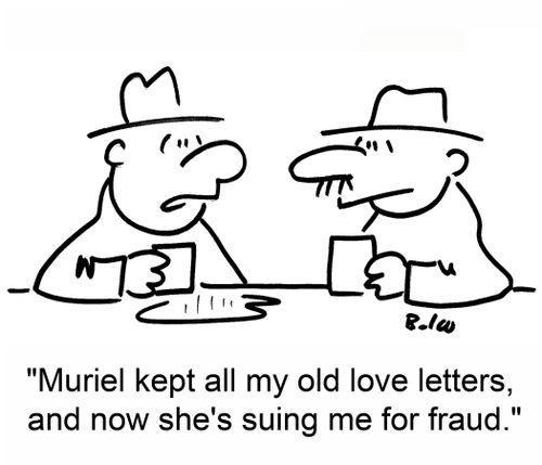 'Muriel kept all my old love letters, and now she's suing me for fraud.'