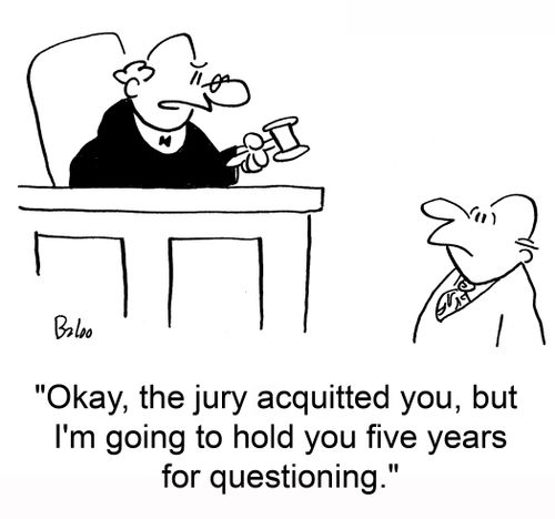 'Okay, the jury acquitted you, but I'm going to hold you five years for questioning.'