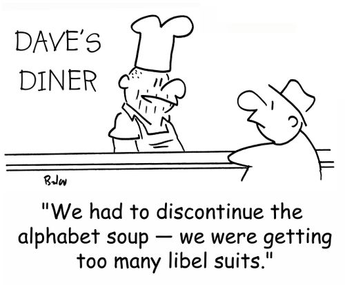 'We had to discontinue the alphabet soup -- we were getting too many libel suits.'
