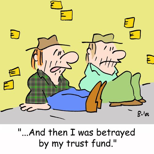 '...And then I was betrayed by my trust fund.'