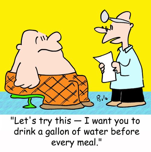 'Let's try this -- I want you to drink a gallon of water before every meal.'