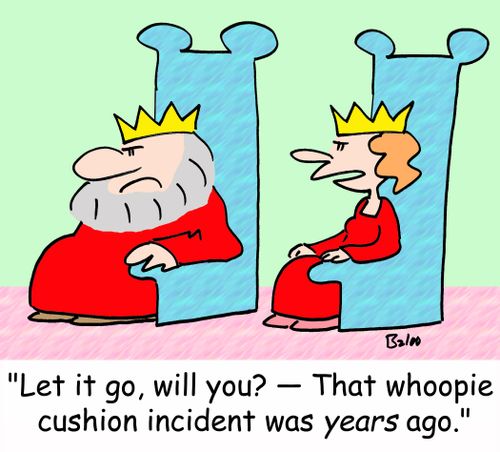 'Let it go, will you? -- That whoopie cushion incident was years ago!'