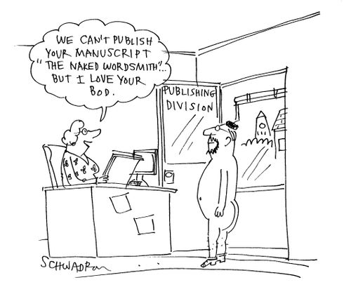 'We can't publish your manuscript 'The Naked Wordsmith' but I love your bod.'