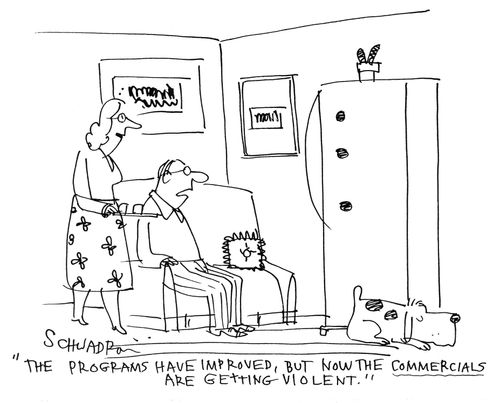 'The programs have improved, but now the commercials are getting violent.'