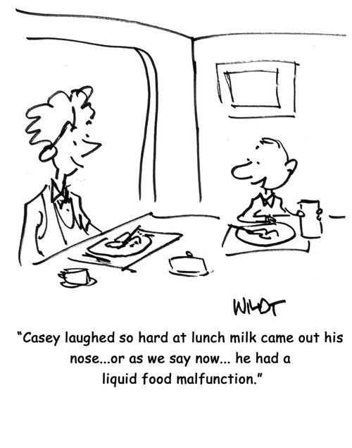 'Casey laughed so hard at lunch milk came out his nose...or as we say now... he had a liquid food malfunction.'