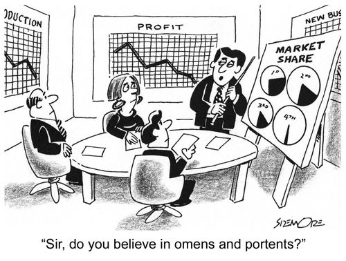 'Sir, do you believe in omens and portents?'