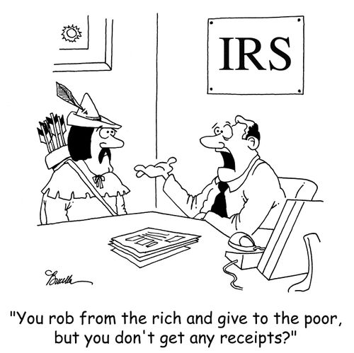 'You rob from the rich and give to the poor, but you don't get any receipts?'